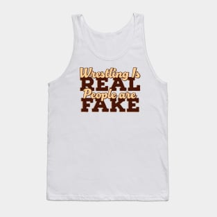 Wrestling is Real People are Fake Tank Top